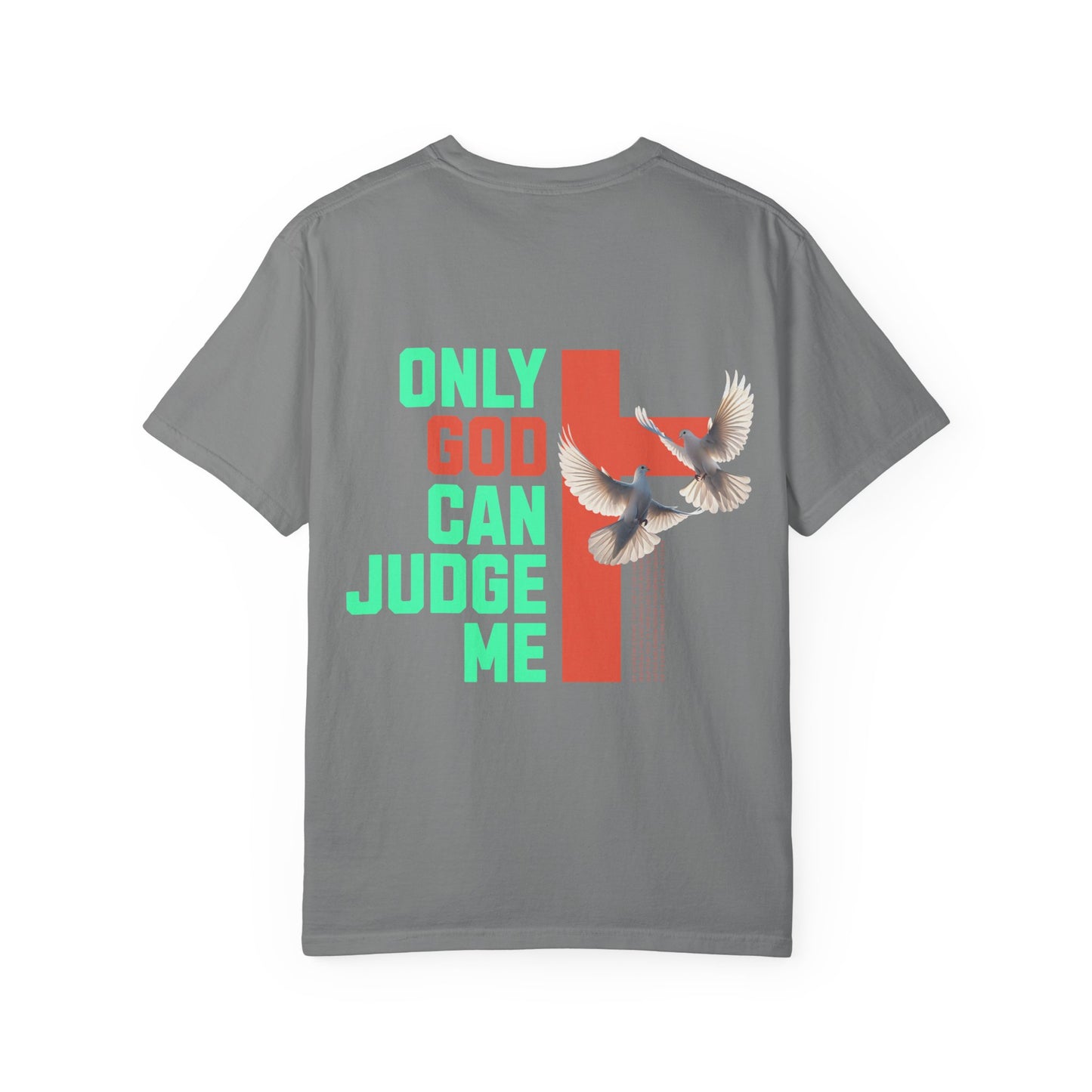 "Only God Can JudgeMe" - Unisex Garment-Dyed T-Shirt,